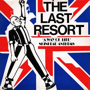 THE LAST RESORT   A Way Of Life. Skinhead Anthems