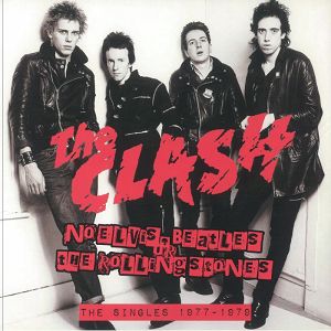 THE CLASH  No Elvis Beatles Or The Rolling Stones: The Singles 1977-1979