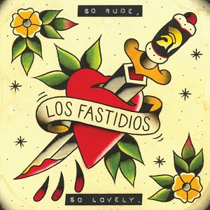 LOS FASTIDIOS  So Rude, So Lovely