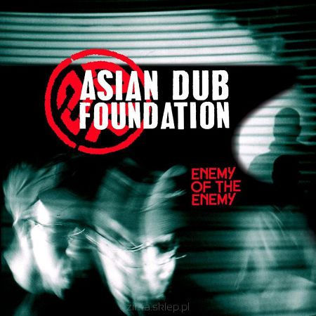 ASIAN DUB FOUNDATION  Enemy of the enemy