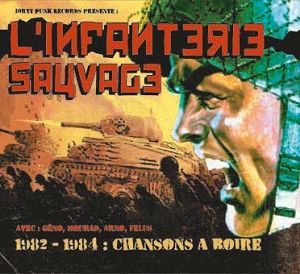 L'INFANTERIE SAUVAGE  1982-1984: Chansons à boire