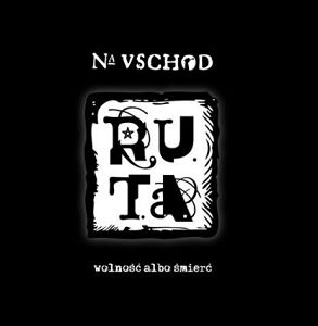 R.U.T.A.  Na uschod. Wolność albo śmierć