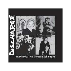 DISCHARGE  Warning: The Singles 1983 - 1985