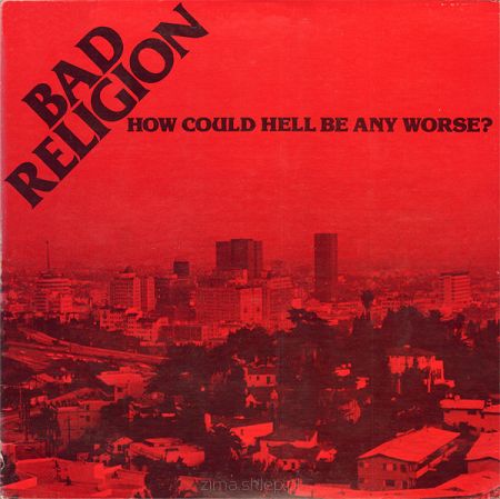 BAD RELIGION  How Could Hell Be Any Worse?