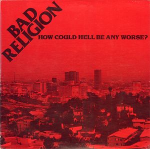 BAD RELIGION  How Could Hell Be Any Worse?