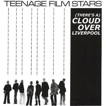 TEENAGE FILMSTARS   (There's A) Cloud Over Liverpool