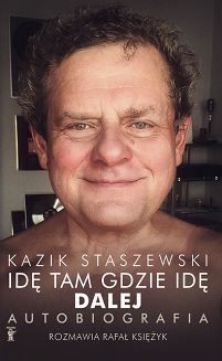 Idę tam gdzie idę. Autobiografia Staszewski Kazik, Księżyk Rafał - 2
