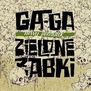 GAGA/ZIELONE ŻABKI  Nowy porządek