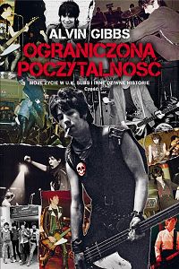 Ograniczona poczytalność – moje życie w UK Subs i inne dziwne historie, cześć 1 ALVIN GIBBS