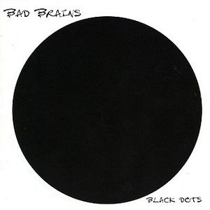 BAD BRAINS  Black Dots