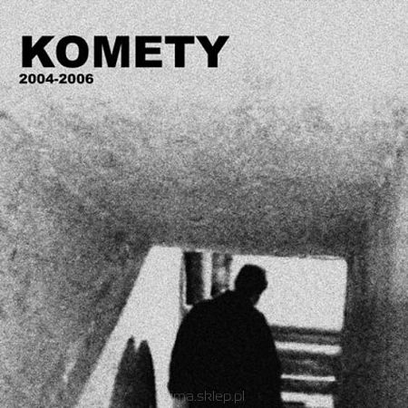 KOMETY  2004-2006