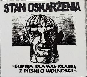 STAN OSKARŻENIA  Budują dla was klatkę w pieśni o wolności