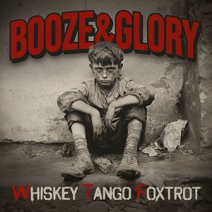 BOOZE & GLORY  Whiskey Tango Foxtrot