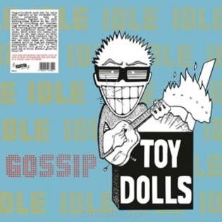 TOY DOLLS  Idle Gossip