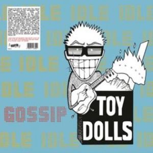 TOY DOLLS  Idle Gossip