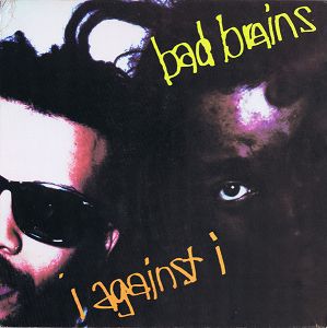 BAD BRAINS  I Against I