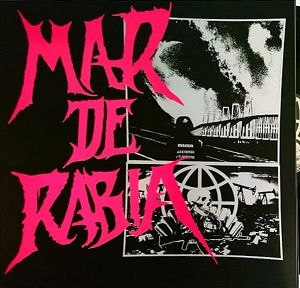 MAR DE RABIA  La Destrucción Inminente / La Infección Cultural Perpetua