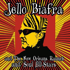 JELLO BIAFRA & THE NEW ORLEANS RAUNCH AND SOUL ALL-STARS Walk On Jindal's Splinters