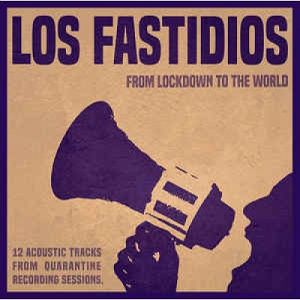 LOS FASTIDIOS  From Lockdown To The World