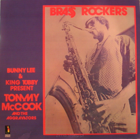 BUNNY LEE & KING TUNNY Present TOMMY McCOOK And THE AGGRAVATORS  Brass Rockers