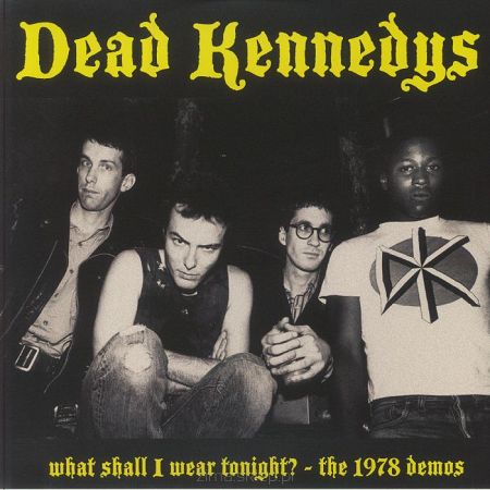 DEAD KENNEDYS  What Shall I Wear Tonite? 1978 Demos