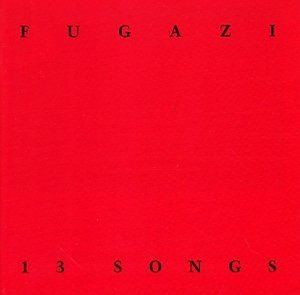 FUGAZI  13 Songs