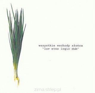 WSZYSTKIE WSCHODY SŁOŃCA  Luv Etno Logic Dub