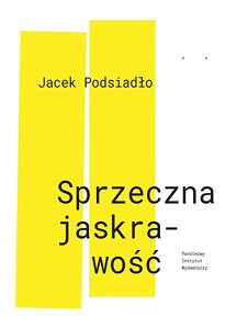 Sprzeczna jaskrawość  Jacek Podsiadło