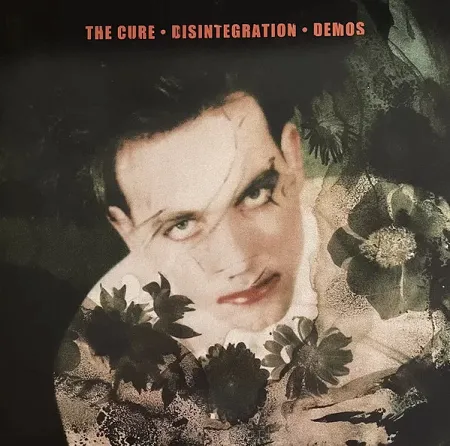 THE CURE  Desintegration Demos