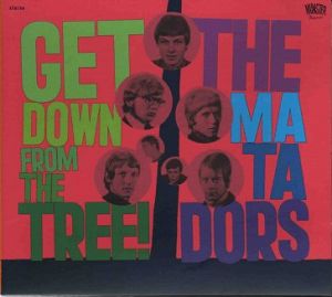 THE MATADORS  Get Down From The Tree - Complete Recordings 1966-1968
